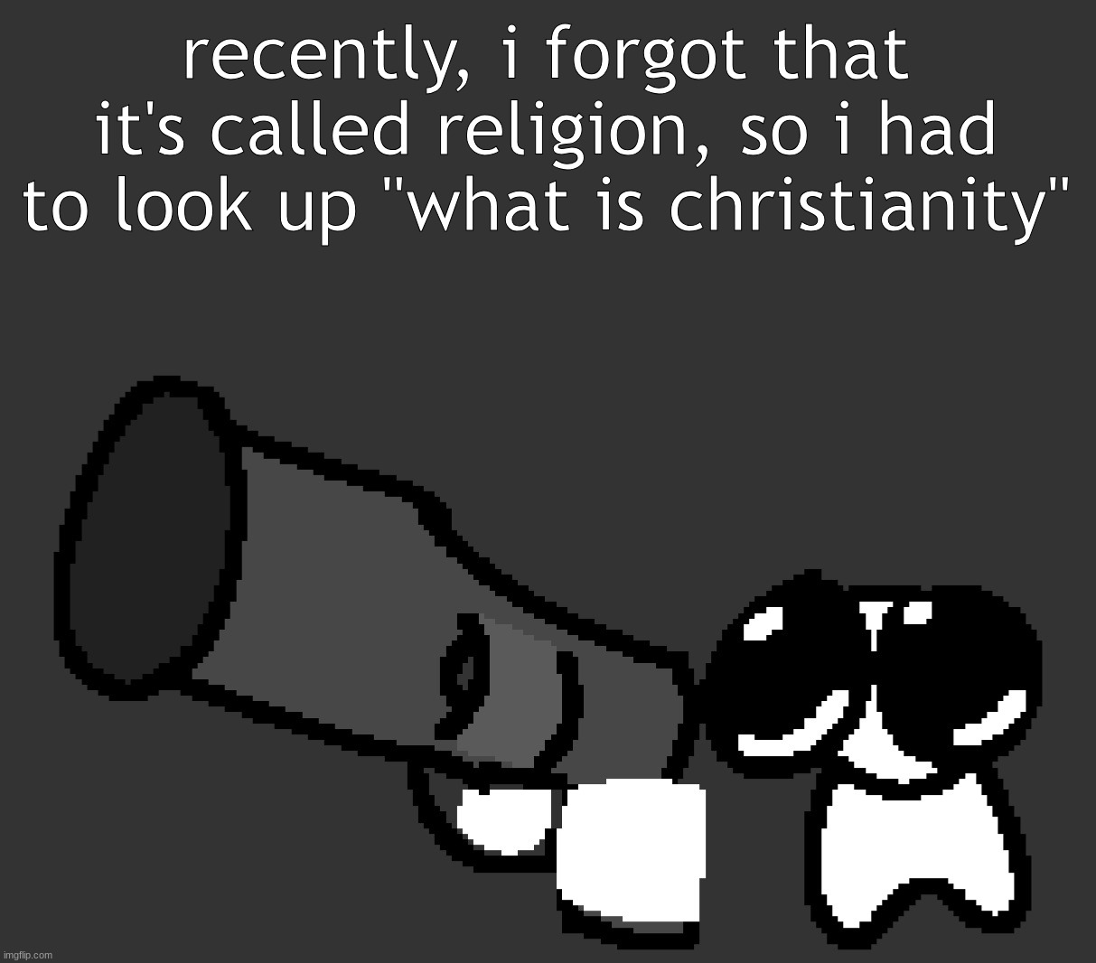 gremlin | recently, i forgot that it's called religion, so i had to look up "what is christianity" | image tagged in gremlin | made w/ Imgflip meme maker