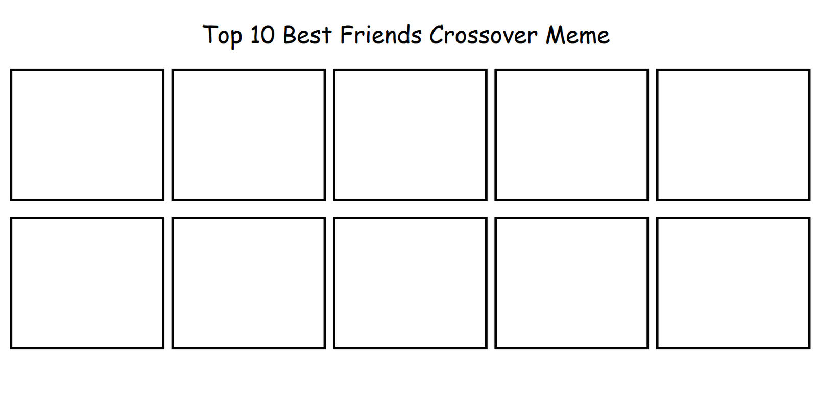 top 10 best friends crossover meme Blank Meme Template