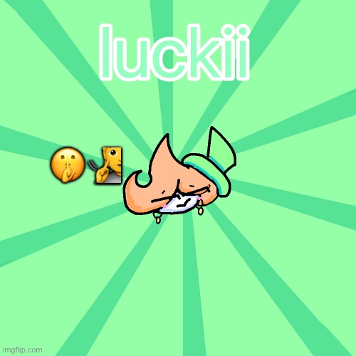 luckii | 🤫🧏 | image tagged in luckii | made w/ Imgflip meme maker