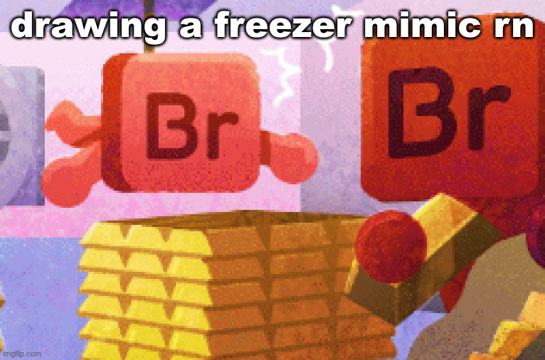 image is from the google doodle elements dating sim | drawing a freezer mimic rn | made w/ Imgflip meme maker