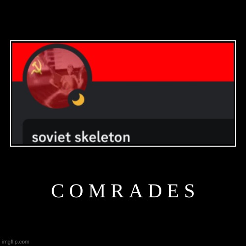 GLORY TO THE USSR, C O M R A D E S | C O M R A D E S | | image tagged in funny,demotivationals | made w/ Imgflip demotivational maker