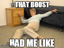 THAT BOOST HAD ME LIKE | made w/ Imgflip meme maker