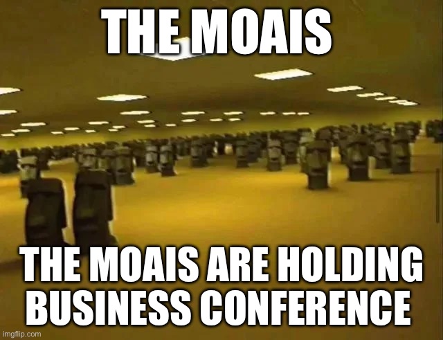 Moai meeting | THE MOAIS; THE MOAIS ARE HOLDING BUSINESS CONFERENCE | image tagged in moai meeting | made w/ Imgflip meme maker