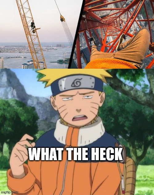 POV: You lattice climbing uddy is crazy again | WHAT THE HECK | image tagged in james kingston,lattice climbing,naruto,meme,template,naruto shippuden | made w/ Imgflip meme maker