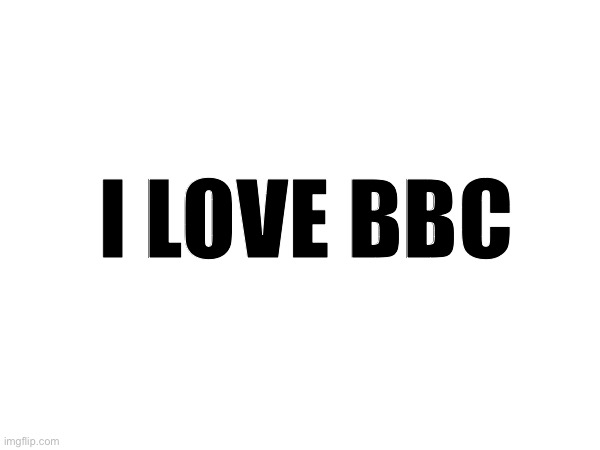 Comment if agree or if you like food | I LOVE BBC | made w/ Imgflip meme maker