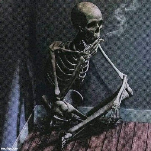 Skeleton smoke | image tagged in skeleton smoke | made w/ Imgflip meme maker