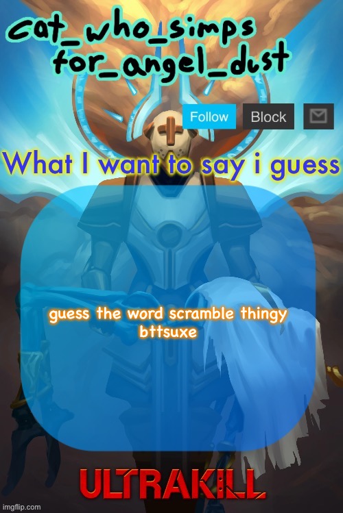 unscramble the wodr | guess the word scramble thingy

bttsuxe | image tagged in cat gabriel template | made w/ Imgflip meme maker