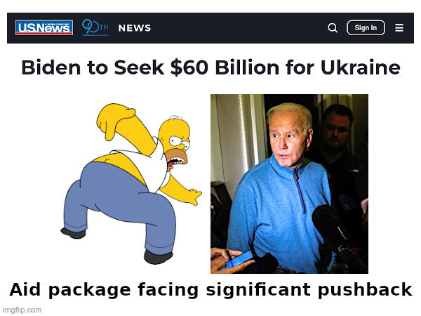 $60 Billion Joe Biden Aid Program For Ukraine Facing Significant Pushback | image tagged in ukraine,hunter biden,corruption,joe biden,world war 3,ice cream | made w/ Imgflip meme maker