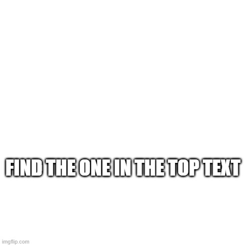 The top text that is inf long | NANANANANANANANANANANANANANANANANANANANANANANANANANANANANANANANANANANANANANANANANANANANANANANANANANANANANANANANANANAANNNNNNNNNNNNNNNNNNNNNNN | image tagged in none | made w/ Imgflip meme maker
