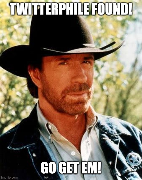 Zoo found | TWITTERPHILE FOUND! GO GET EM! | image tagged in memes,chuck norris | made w/ Imgflip meme maker
