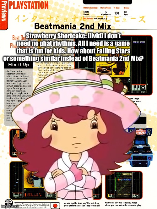 Strawberry Shortcake is Kinda Mad | Strawberry Shortcake: [livid] I don’t need no phat rhythms. All I need is a game that is fun for kids. How about Falling Stars or something similar instead of Beatmania 2nd Mix? | image tagged in strawberry shortcake,girl,deviantart,mad,playstation,video games | made w/ Imgflip meme maker