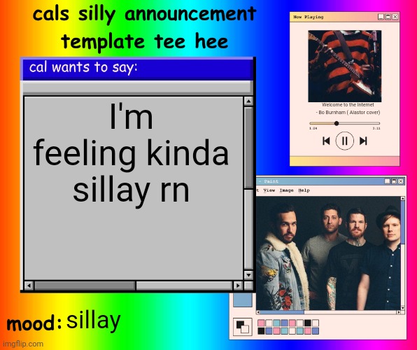 Hehe | I'm feeling kinda sillay rn; Welcome to the Internet - Bo Burnham ( Alastor cover); sillay | image tagged in cals silly announcement template tee hee | made w/ Imgflip meme maker