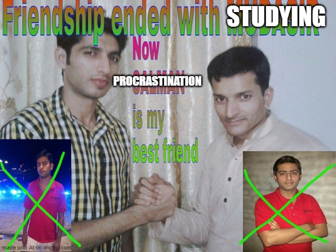 The AI knows me so well. | STUDYING; PROCRASTINATION | image tagged in friendship ended,procrastination,school | made w/ Imgflip meme maker