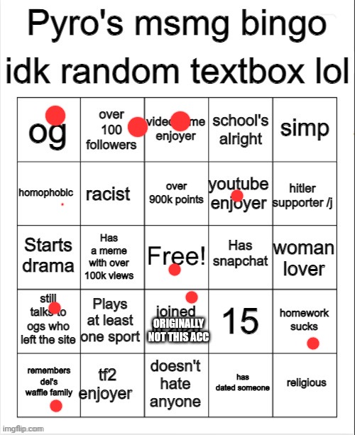 I will say, small bit homophobic  (by small bit I mean that small bit is larger than the sun) | ORIGINALLY NOT THIS ACC | image tagged in pyro's bingo | made w/ Imgflip meme maker