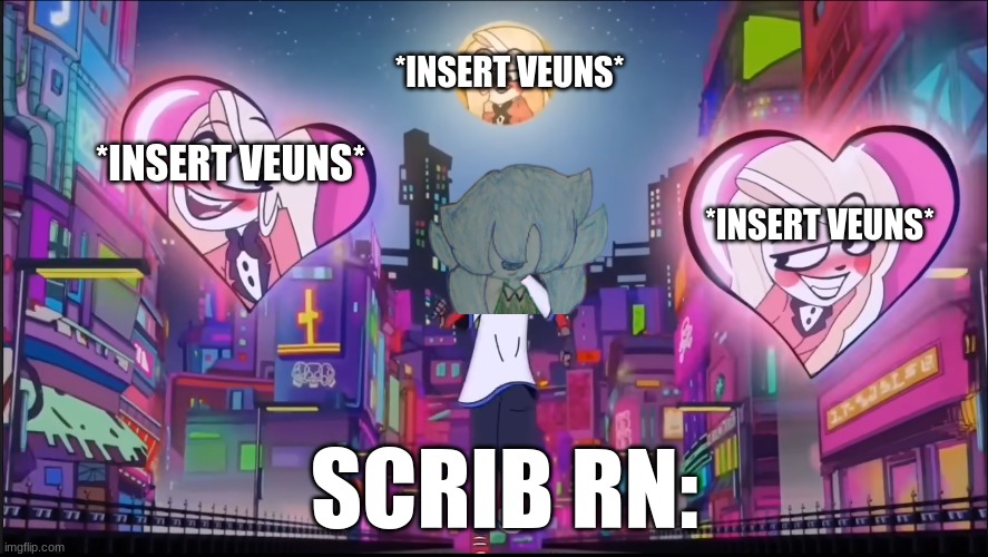 New oc drawing comes out tomorrow! | *INSERT VEUNS*; *INSERT VEUNS*; *INSERT VEUNS*; SCRIB RN: | image tagged in verbalase 50k | made w/ Imgflip meme maker