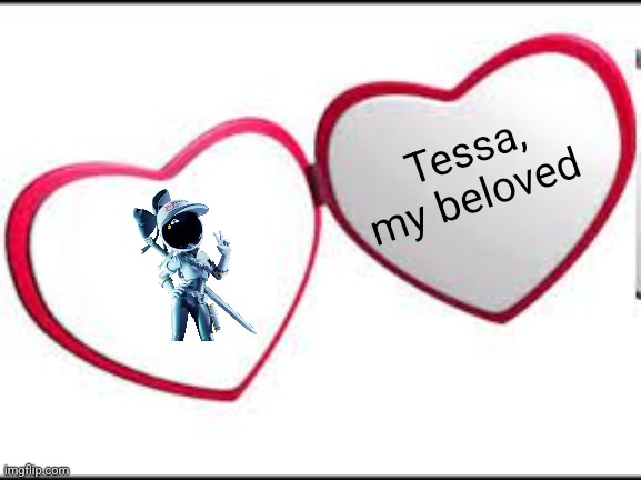 My beloved | Tessa, my beloved | image tagged in my beloved | made w/ Imgflip meme maker