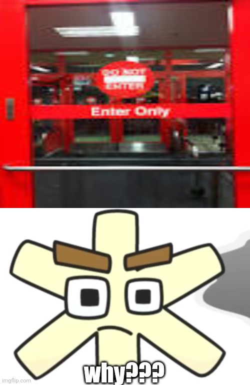 if you cant enter, then how can you also enter? | why??? | image tagged in zhe confused | made w/ Imgflip meme maker