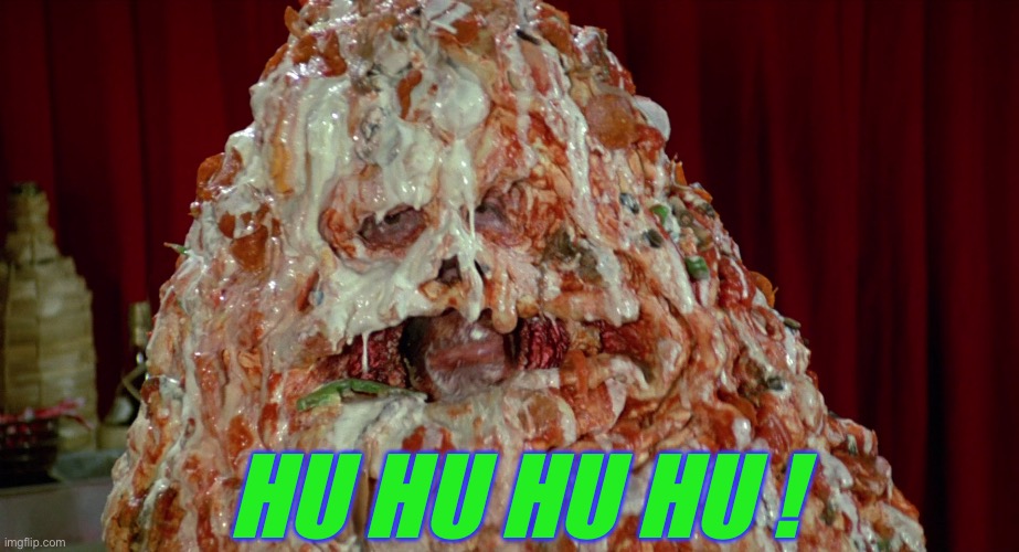 Pizza The Hutt | HU HU HU HU ! | image tagged in pizza the hutt | made w/ Imgflip meme maker