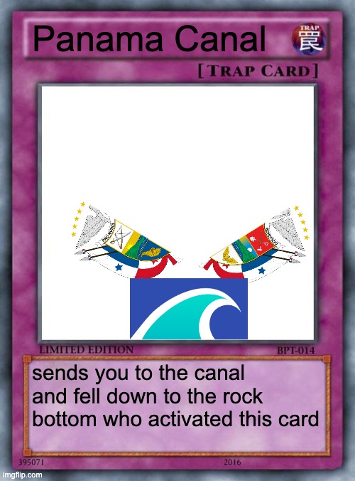 trap card | Panama Canal; sends you to the canal and fell down to the rock bottom who activated this card | image tagged in trap card | made w/ Imgflip meme maker
