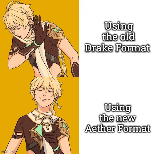 Do you Guys prefer old Drake Format? Or new Drake Format? | Using the old Drake Format; Using the new Aether Format | image tagged in genshin impact but drake,memes,funny,genshin impact | made w/ Imgflip meme maker