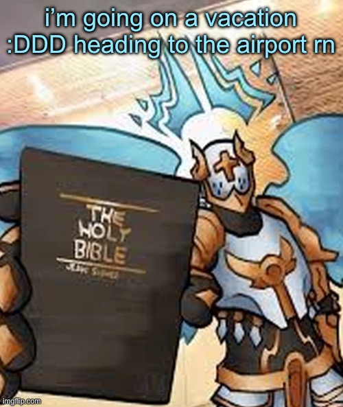 to Universal, and then a cruise ship | i’m going on a vacation :DDD heading to the airport rn | image tagged in gabriel ultrakill | made w/ Imgflip meme maker