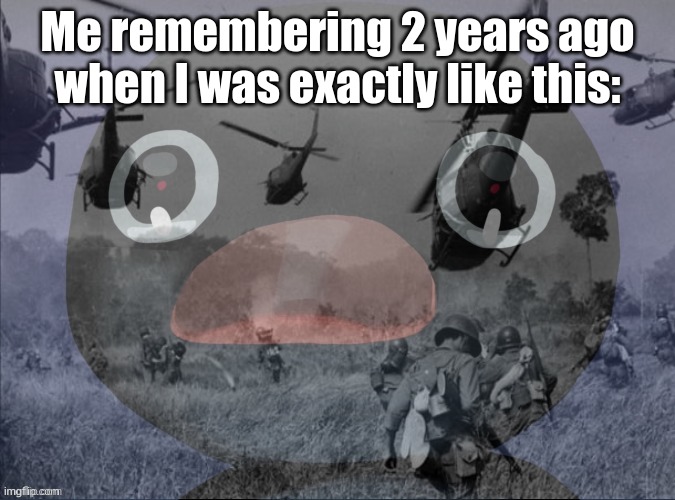 Pingu | Me remembering 2 years ago when I was exactly like this: | image tagged in pingu | made w/ Imgflip meme maker