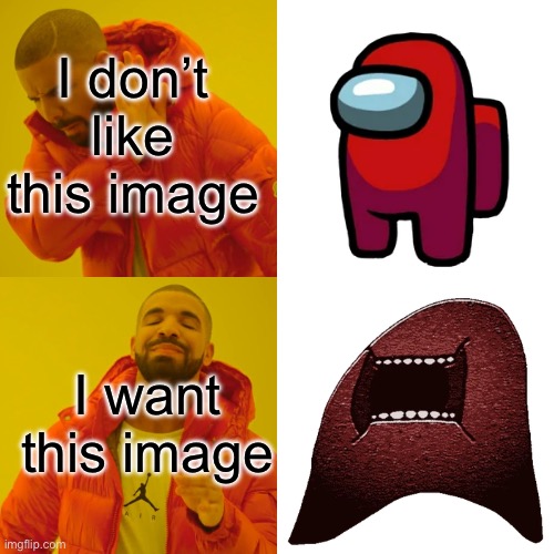Horror Red | I don’t like this image; I want this image | image tagged in memes,drake hotline bling | made w/ Imgflip meme maker
