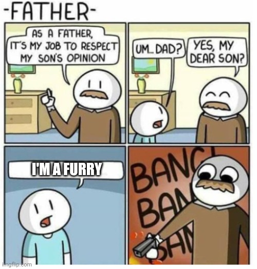 Fax | I'M A FURRY | image tagged in as a father,furry | made w/ Imgflip meme maker