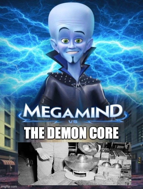 Megamind Vs. | THE DEMON CORE | image tagged in megamind vs | made w/ Imgflip meme maker