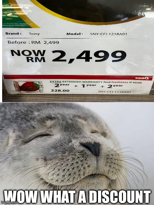 Discount sales | WOW WHAT A DISCOUNT | image tagged in memes,satisfied seal,you had one job | made w/ Imgflip meme maker