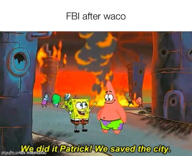 waco siege | image tagged in memes | made w/ Imgflip meme maker