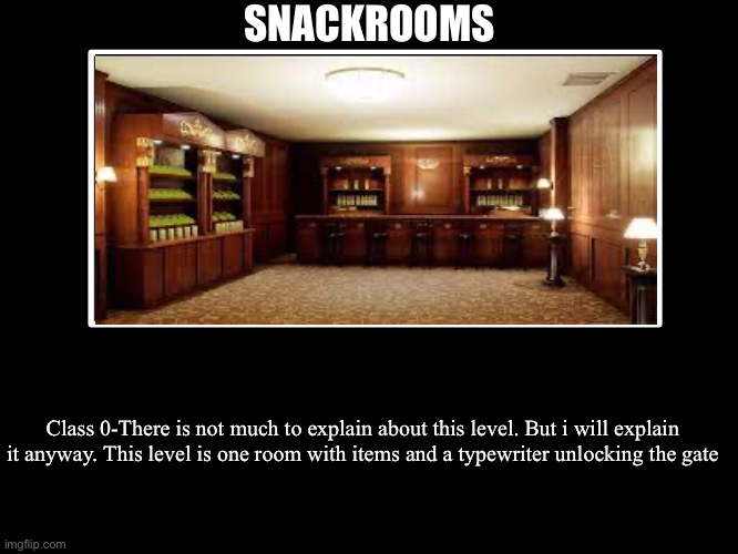 All Endings | SNACKROOMS; Class 0-There is not much to explain about this level. But i will explain it anyway. This level is one room with items and a typewriter unlocking the gate | image tagged in all endings | made w/ Imgflip meme maker