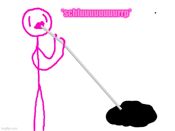*schluuuuuuuurrp* | made w/ Imgflip meme maker