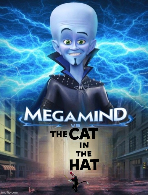 megamind vs the cat in the hat | image tagged in megamind vs,the cat in the hat,crossover | made w/ Imgflip meme maker