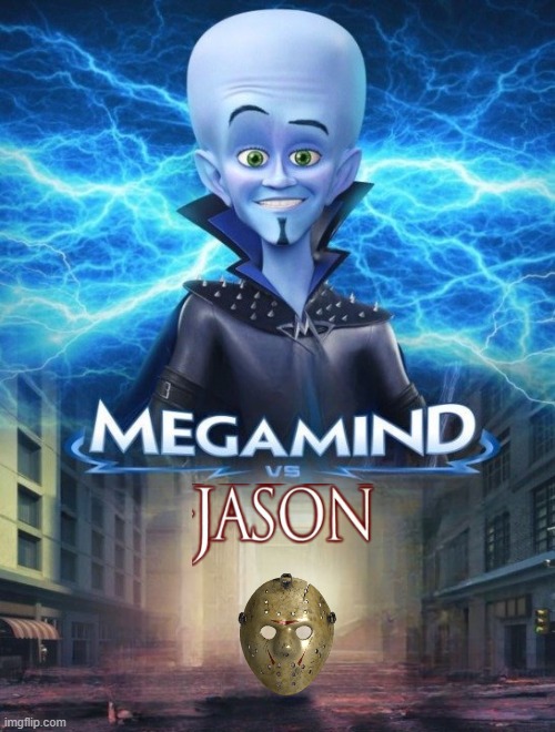 megamind vs jason | image tagged in megamind vs,crossover,fake | made w/ Imgflip meme maker