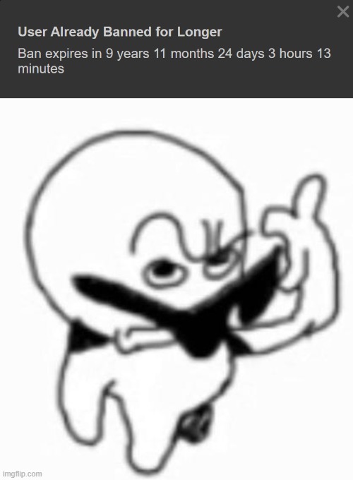 this is a user banned indefinitely. So an indefinite ban is just almost 10 years instead of forever? | image tagged in i beg thine pardon | made w/ Imgflip meme maker