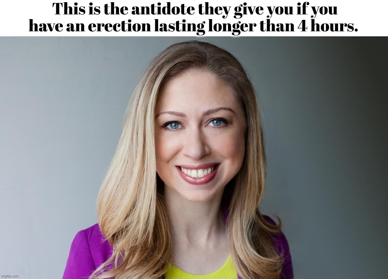 This is the antidote they give you if you have an erection lasting longer than 4 hours. | This is the antidote they give you if you have an erection lasting longer than 4 hours. | image tagged in antidote,priapism,erection,erectile dysfunction,satanic woody,chelsea clinton | made w/ Imgflip meme maker