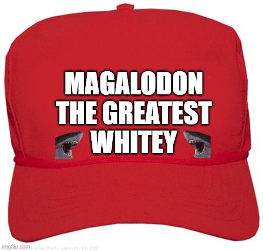 blank red MAGA BITE-ME hat | MAGALODON
THE GREATEST
WHITEY | image tagged in blank red maga hat,commie,fascist,change my mind,dictator,white supremacy | made w/ Imgflip meme maker