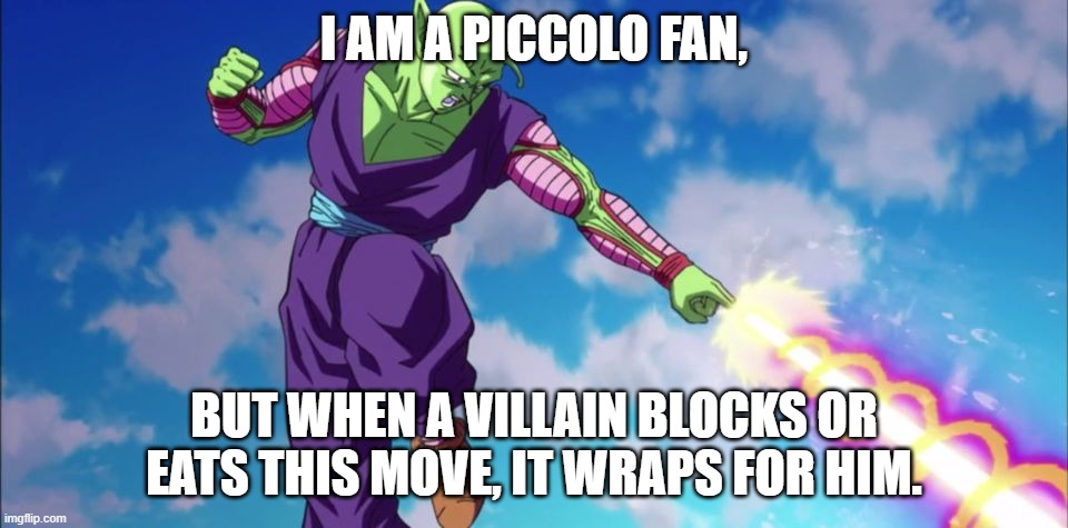But he still got hands | I AM A PICCOLO FAN, BUT WHEN A VILLAIN BLOCKS OR EATS THIS MOVE, IT WRAPS FOR HIM. | image tagged in special beam cannon | made w/ Imgflip meme maker