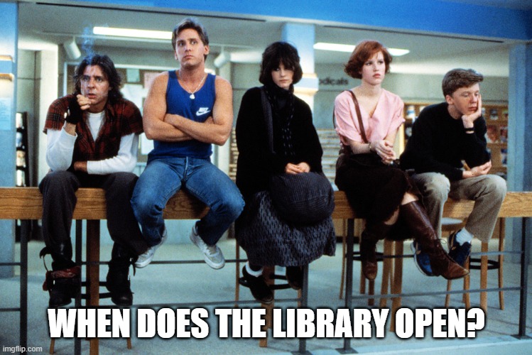 We've had one detention, yes. But what about second detention? | WHEN DOES THE LIBRARY OPEN? | image tagged in breakfast club | made w/ Imgflip meme maker
