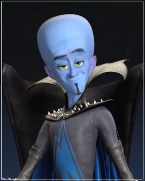 image tagged in megamind | made w/ Imgflip meme maker