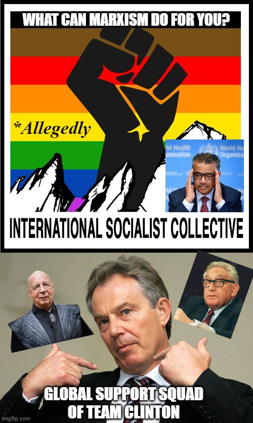 WHAT CAN MARXISM DO FOR YOU? GLOBAL SUPPORT SQUAD
OF TEAM CLINTON *Allegedly | image tagged in int socialist symbol,tony blair me | made w/ Imgflip meme maker