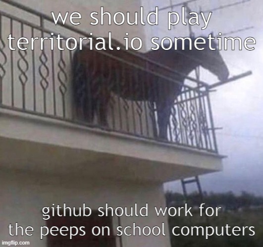 :D | we should play territorial.io sometime; github should work for the peeps on school computers | image tagged in juan | made w/ Imgflip meme maker