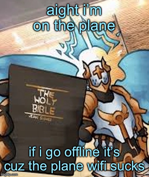 gabriel ultrakill | aight i’m on the plane; if i go offline it’s cuz the plane wifi sucks | image tagged in gabriel ultrakill | made w/ Imgflip meme maker