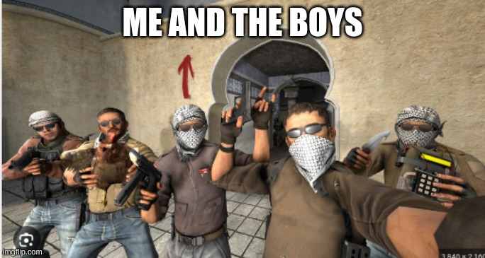 ME AND THE BOYS | made w/ Imgflip meme maker