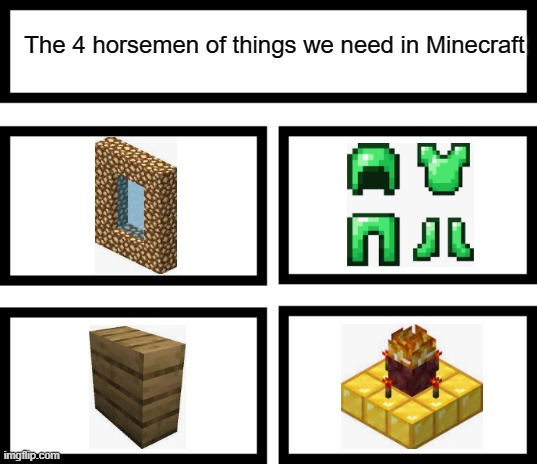 The 4 horsemen of things we need in Minecraft | The 4 horsemen of things we need in Minecraft | image tagged in 4 horsemen of | made w/ Imgflip meme maker