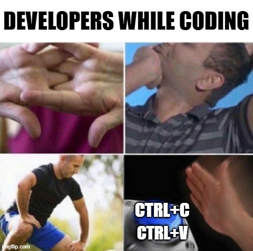 developers things | DEVELOPERS WHILE CODING; CTRL+C; CTRL+V | image tagged in stretch button,memes,programmers | made w/ Imgflip meme maker