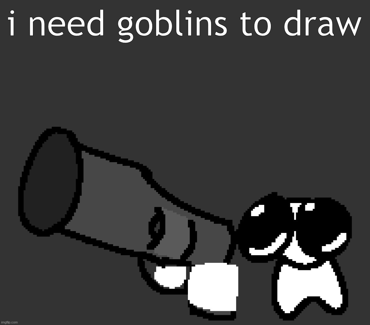 gremlin | i need goblins to draw | image tagged in gremlin | made w/ Imgflip meme maker