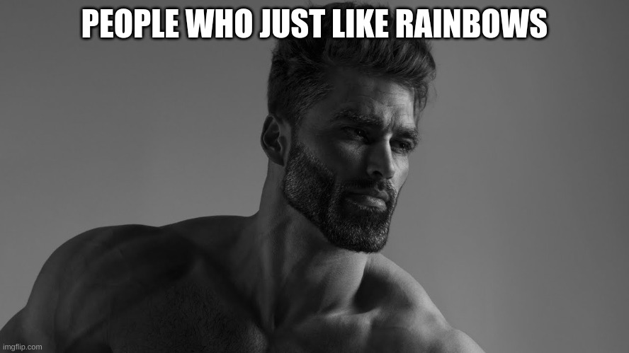 PEOPLE WHO JUST LIKE RAINBOWS | made w/ Imgflip meme maker