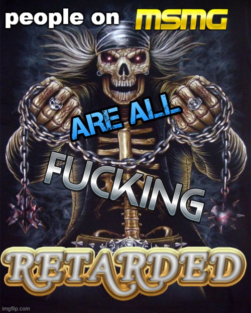 I'M HAVING SO MUCH FUN WITH THIS LMAO GIMME SUGGESTIONS | people on | image tagged in badass skeleton | made w/ Imgflip meme maker